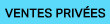 VENTES PRIVÉES